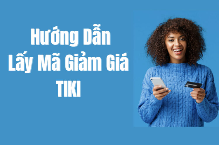 Cách Lấy Mã Giảm Giá TIKI "Cực Dễ Dàng"