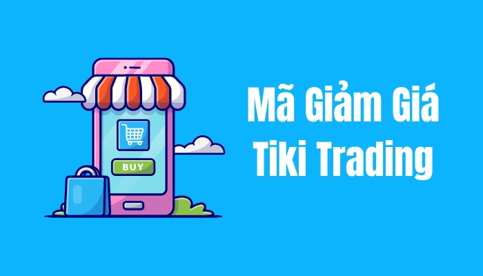 Cách Dùng Mã Giảm Giá Tiki Trading [Update 2/2024]