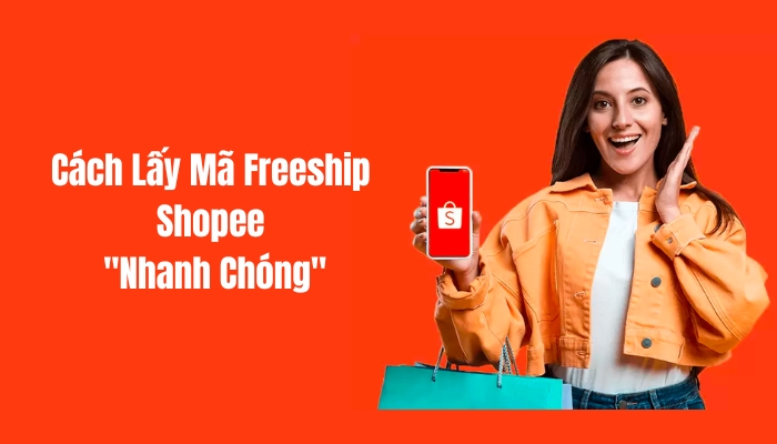 5+ Cách Lấy Mã Freeship Shopee "Nhanh Chóng"