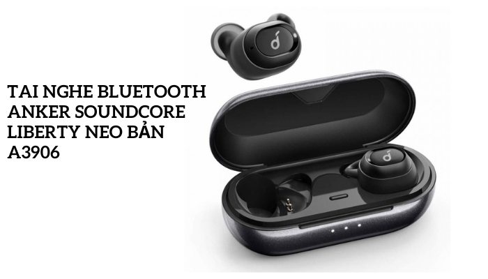 Tai nghe Bluetooth Anker Soundcore Liberty Neo bản A3906