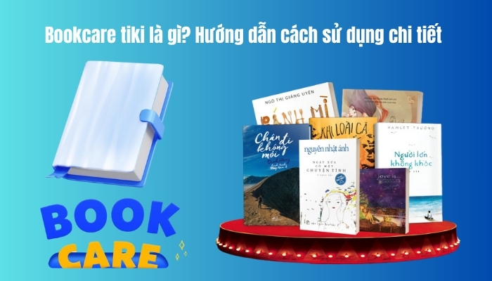 Bookcare tiki là gì? Hướng dẫn cách sử dụng chi tiết