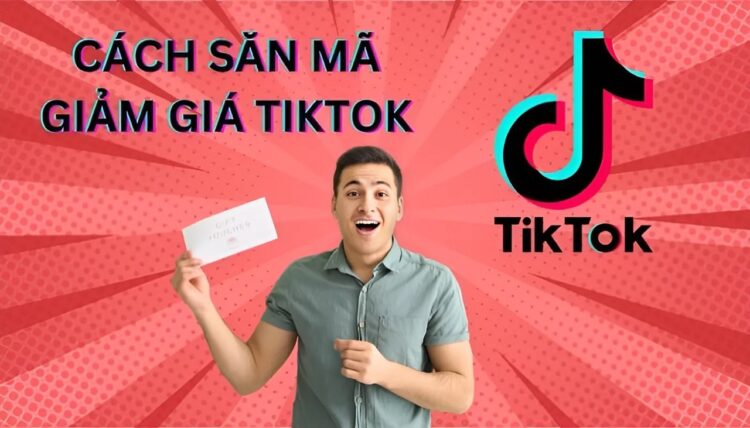 cách săn mã giảm giá tiktok