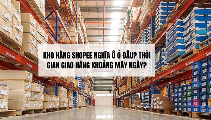 Kho hàng Shopee Nghĩa Ô ở đâu?