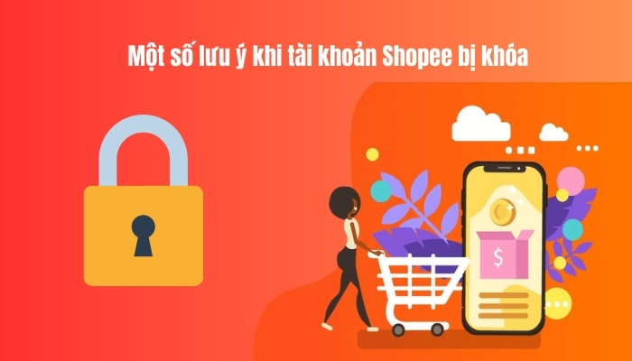  Cần lưu ý những gì khi tài khoản Shopee bị khóa?