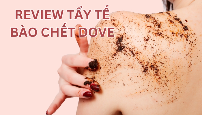 review tẩy tế bào chết dove