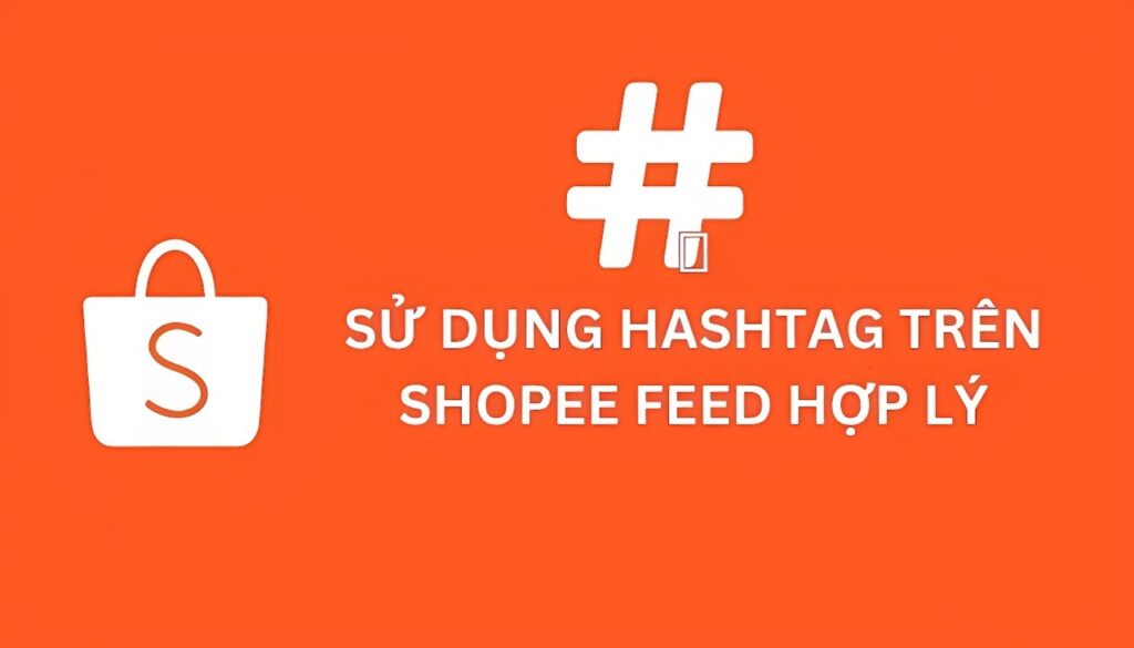 Sử dụng hashtag chất lượng rất quan trọng