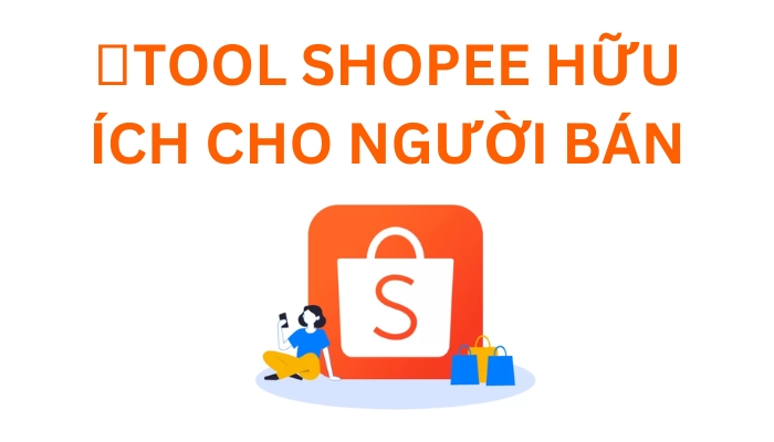 tool Shopee hữu ích cho người bán