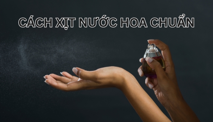 cách xịt nước hoa chuẩn